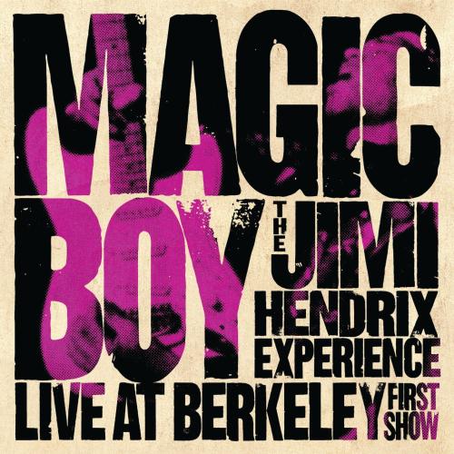 Cover Magic Boy: The Jimi Hendrix Experience Live At Berkeley (Remastered First Show)