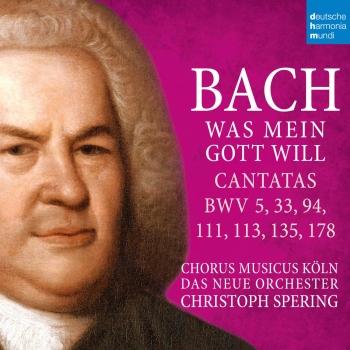 Cover Bach: Was mein Gott will - Cantatas BWV 5, 33, 94, 111, 113, 135, 178