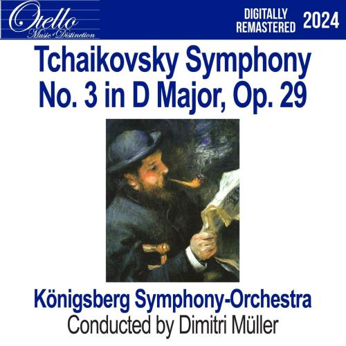 Cover Tchaikovsky: Symphony No. 3 in D Major, Op. 29 (Remastered)