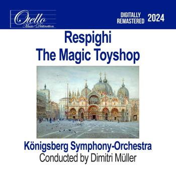 Cover Respighi: The Magic Toyshop (Remastered)