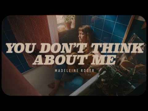 Video Madeleine Roger - You Don't Think About Me