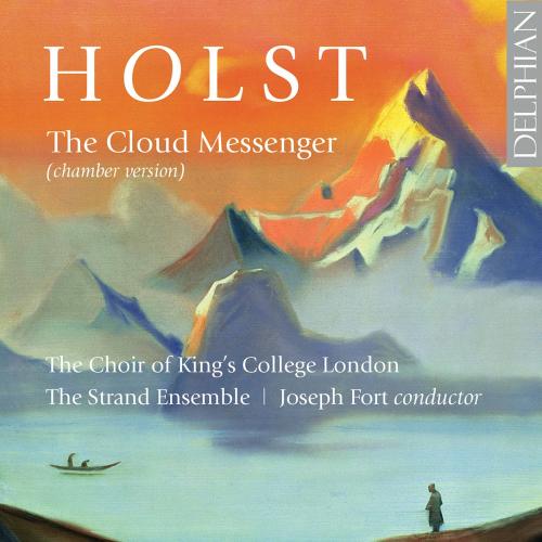 Cover Holst: The Cloud Messenger, Op. 30, H. 111  & 5 Partsongs, Op. 12, H. 61