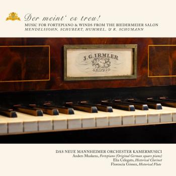 Cover „Der meint‘es treu!“: Music for Fortepiano & Winds from the Biedermeier Salon