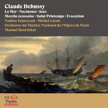 Cover Claude Debussy: La Mer, Nocturnes, Jeux, Marche écossaise, Salut Printemps, Évocation