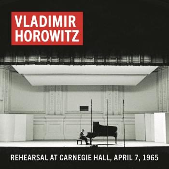 Cover Vladimir Horowitz Rehearsal at Carnegie Hall, April 7, 1965 (Remastered)