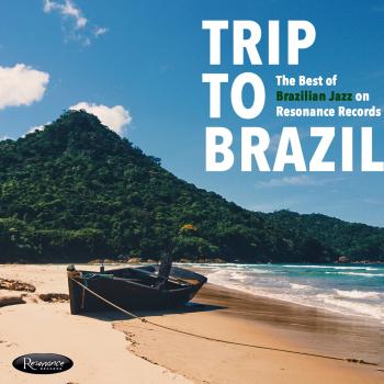 Cover Trip to Brazil: The Best of Brazilian Jazz on Resonance