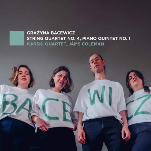 Cover Bacewicz: String Quartet No. 4, Piano Quintet No. 1