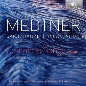 Cover Medtner: Incantation, Complete Songs, Vol. 1