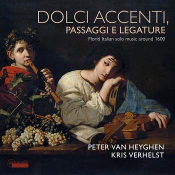 Cover Dolce accenti, passaggi e legature: Florid Italian Solo Music Around 1600
