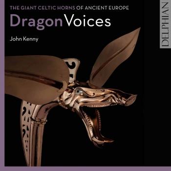 Cover Dragon Voices: The Giant Celtic Horns of Ancient Europe