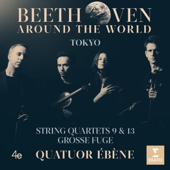 Cover Beethoven Around the World: Tokyo, String Quartets Nos 9, 13 & Grosse fuge