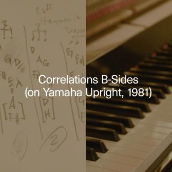 Cover Correlations B-Sides (on Yamaha Upright, 1981)