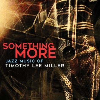 Cover Something More: Jazz Music of Timothy Lee Miller