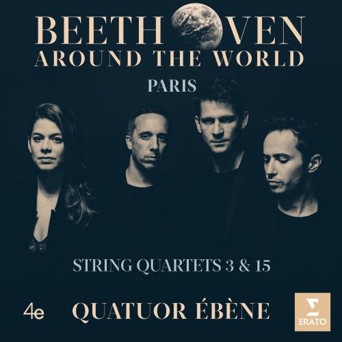 Cover Beethoven Around the World: Paris, String Quartets Nos 3 & 15