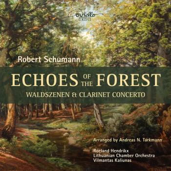 Cover Echoes of the Forest (Waldszenen & Clarinet Concerto)