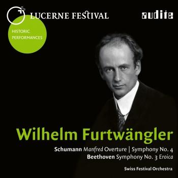 Cover Lucerne Festival Historic Performances: Wilhelm Furtwängler (Schumann: Manfred Overture & Symphony No. 4 - Beethoven: Symphony No. 3 Eroica)