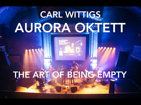 Video Aurora Oktett - The Art of Being Empty (Carl Christian Wittig)