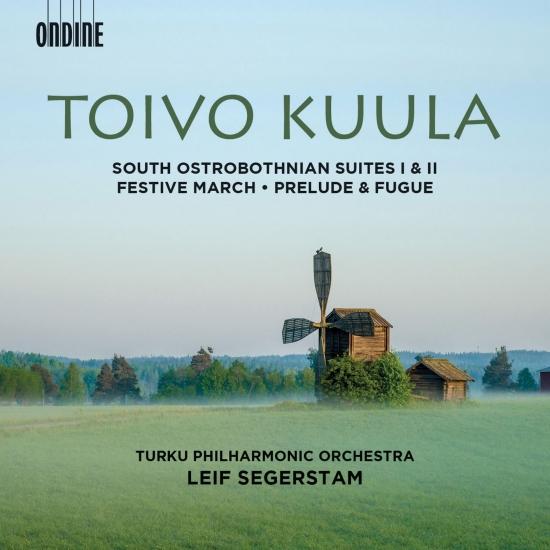 Cover Toivo Kuula: South Ostrobothnian Suites 1 & 2, Festive March, Op. 13 and Prelude & Fugue, Op. 10