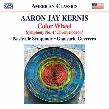 Cover Aaron Jay Kernis: Color Wheel - Symphony No. 4 'Chromelodeon' (Live)