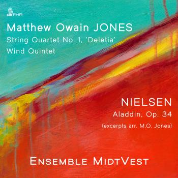 Cover Matthew Jones: String Quartet No. 1 'Deletia' & Wind Quintet - Nielsen: Aladdin, Op. 34, FS 89 (Arr. for Chamber Ensemble by Matthew Jones)