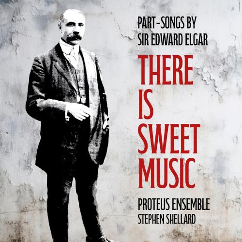 Cover There is Sweet Music: Part-Songs by Sir Edward Elgar