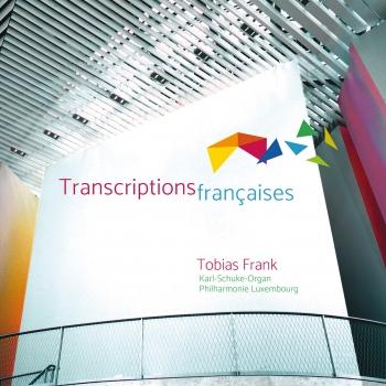 Cover Tobias Frank: Transcriptions francaises (Marcel Dupré, Louis Vierne, Claude Debussy, Gabriel Fauré, Paul Dukas)