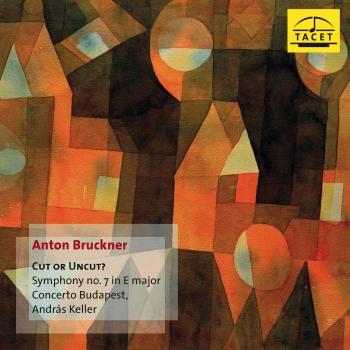 Cover Anton Bruckner. Cut or Uncut? Symphony no. 7 in E major