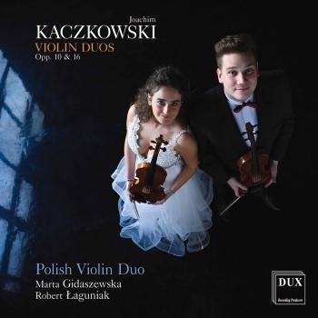 Cover Kaczkowski: Violin Duos, Opp. 10 & 16