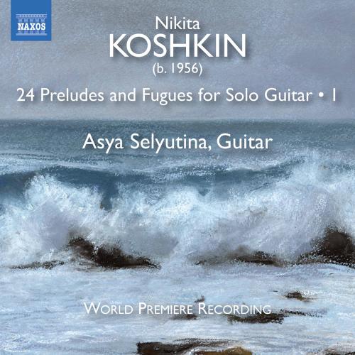 Cover Nikita Koshkin: 24 Preludes & Fugues for Solo Guitar, Vol. 1