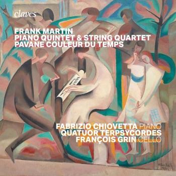 Cover Frank Martin : Piano Quintet, Quartet, Pavane couleur du temps