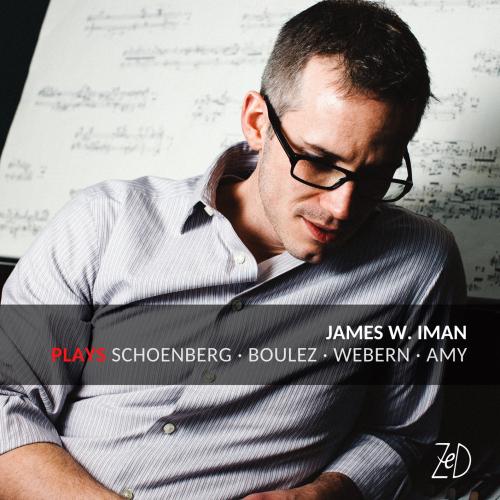 Cover James W. Iman plays Schoenberg, Boulez, Webern, Amy