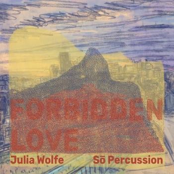 Cover Julia Wolfe: Forbidden Love
