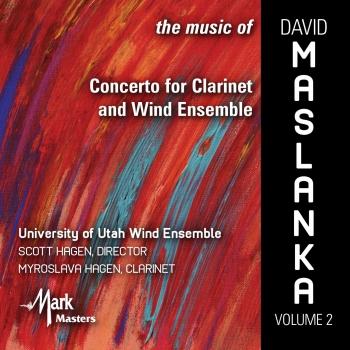 Cover The Music of David Maslanka, Vol. 2: Concerto for Clarinet & Wind Ensemble