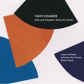 Cover Vagn Holmboe: Solo and Chamber Works for Guitar