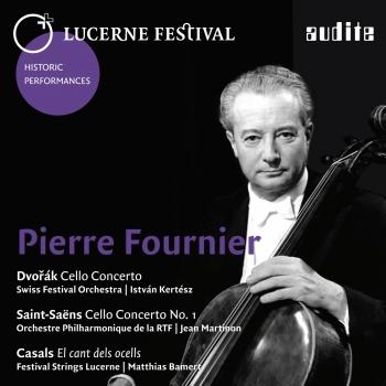 Cover Pierre Fournier plays Dvořák, Saint-Saëns and Casals Lucerne Festival Historic Performances, Vol. VII
