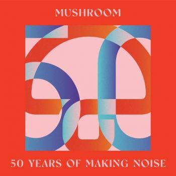 Cover Mushroom: 50 Years Of Making Noise (Reimagined)