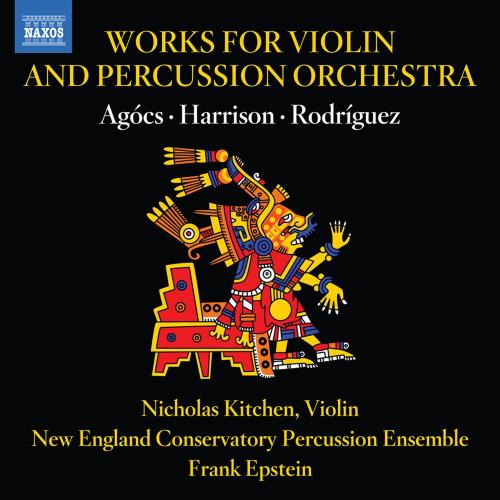 Cover Agócs, Harrison & Rodríguez: Works for Violin & Percussion Orchestra