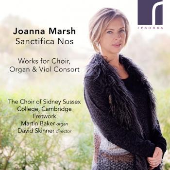 Cover Sanctifica Nos: Works for Choir, Organ and Viol Consort by Joanna Marsh