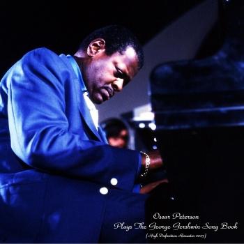Cover Oscar Peterson Plays The George Gershwin Song Book (High Definition Remaster 2023)