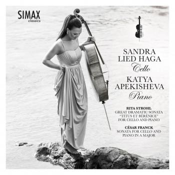 Cover Rita Strohl: Great Dramatic Sonata 'Titus et Bérénice' for Cello and Piano - César Franck: Sonata for Cello and Piano in A Major