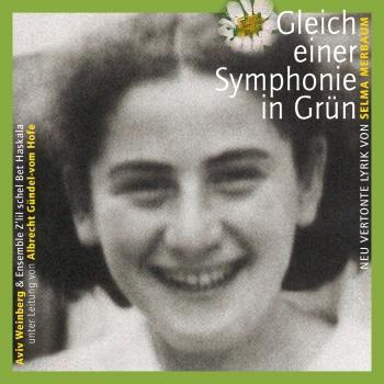 Cover Gleich einer Symphonie in Grün - neu vertonte Lyrik von Selma Merbaum