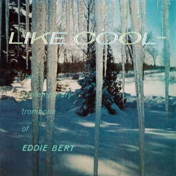Cover Like Cool: The Contemporary Trombone of Eddie Bert (Remastered from the Original Somerset Tapes)