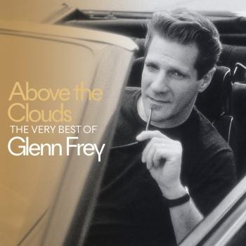 Cover Above The Clouds The Very Best Of Glenn Frey (Remastered)