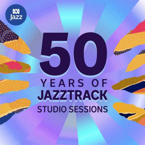Cover 50 Years of Jazztrack: Studio Sessions