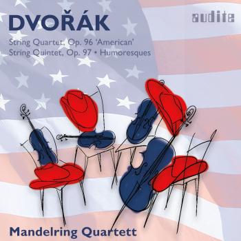 Cover Antonín Dvořák: String Quartet, Op. 96, String Quintet, Op. 97 & Humoresques, Op. 101