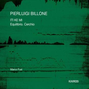 Cover Pierluigi Billone: ITI KE MI & Equilibrio. Cerchio