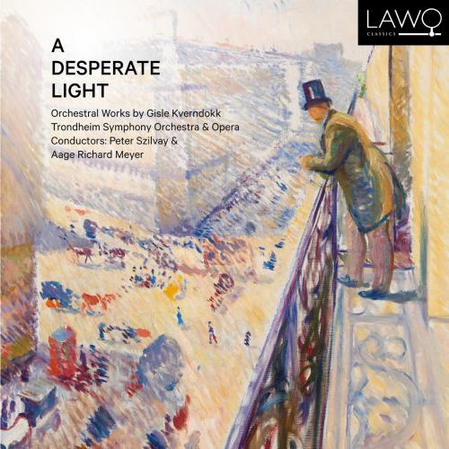 Cover A Desperate Light: Orchestral Works by Gisle Kverndokk