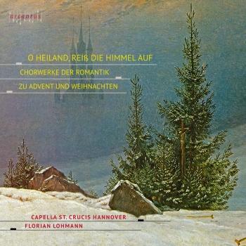 Cover O Heiland, Reiß die Himmel auf – Chorwerke der Romantik zu Advent und Weihnachten