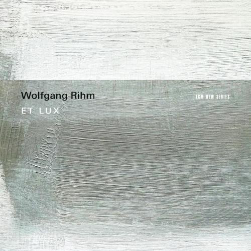 Cover Wolfgang Rihm: Et Lux