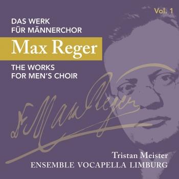 Cover Max Reger: Das Werk für Männerchor Vol. 1